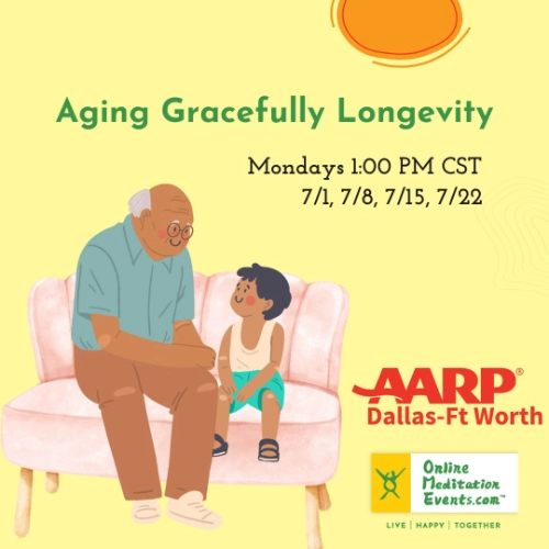 Aging Gracefully Longevity Mondays 1PM CST 7/1 7/8 7/15 7/22 AARP Dallas-Ft. Worth
