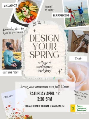 Design Your Spring - collage & meditation workshop - Sat. 4/12 3:30PM-5PM ET - please bring a journal & magazines